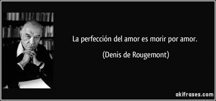 frase-la-perfeccion-del-amor-es-morir-por-amor-denis-de-rougemont-139974